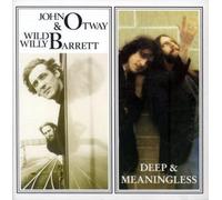 Otway, John & Wild Willy Barrett - Deep & Meaningless