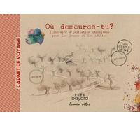 Où demeures-tu ? Itinéraire d'initiation chrétienne pour les jeunes et les adultes: Carnet de voyage