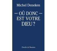 Où donc est votre Dieu ?