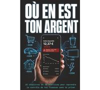 Où en est ton argent: 16 chapitres et 50 exercices pour reprendre le contrôle de tes finances sans te priver