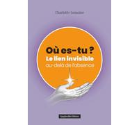 Où es-tu ?: Le lien invisible au-delà de l'absence