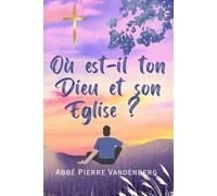 Où est-il ton Dieu et son Eglise ?