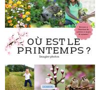 Où est le printemps?: Imagier photos