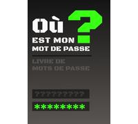 Où est mon Mot de Passe?: Carnet pratique pour organiser vos accès numériques, e-mails et identifiants | Idéal pour étudiants, freelances et passionnés de technologie