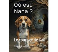 Où est Nana ?: Le courage de Kali