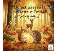Où est passée la noisette d’Émile? / أين إختفت بندقة إميل؟: Un conte bilingue français-arabe sur l'amitié, la confiance et le bonheur de partager.