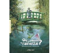 Où est passée la rainette ?: Claude Monet à Giverny