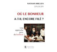 Où le bonheur a-t-il encore filé ?: Un approche juive du bonheur