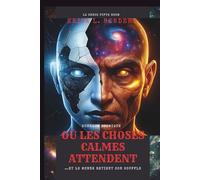 OÙ LES CHOSES CALMES ATTENDENT (Un roman): …Et le monde retient son souffle