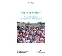 Où va le Kenya ? Un grand d'Afrique entre tensions et développement
