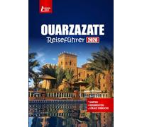 OUARZAZATE Reiseführer 2026: Entdecken Sie Marokkos Wüstentor mit Reiserouten, Abenteuern im Atlasgebirge und Tipps zur lokalen Kultur