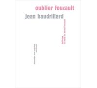Oublier Foucault: Suivi de La mort de Michel Foucault (1926-1984)