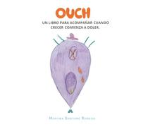 OUCH: Un libro pensado para acompañar cuando crecer deja de ser placentero y comienza a doler.