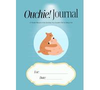 Ouchie! Journal: A Tender Record of the Ouchies You Couldn't Tell Us About Yet