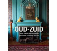 Oud-Zuid: De 100 mooiste rijksmonumentale gebouwen in Amsterdam Oud-Zuid