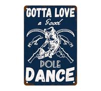 Oudrspo Gotta Love A Good Pole Dance cartello in metallo, divertente citazione sulla pesca per casa, ufficio, garage, bar, pub, auto, decorazione da parete per appassionati di pesca, 30,5 x 20,3 cm