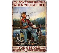 Oudrspo Vintage Hunting Non smetti di cacciare quando invecchi Invecchi quando smetti di cacciare Poster in stile metallo alluminio latta cartello 8x12 pollici decorazione da parete