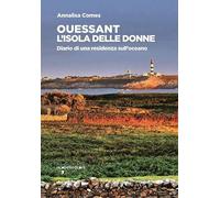 Ouessant. L'isola delle donne. Diario di una residenza sull'oceano