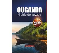 Ouganda Guide De Voyage 2026: Explorez les parcs nationaux, les safaris, les expériences de gorilles et la culture locale en Afrique de l'Est
