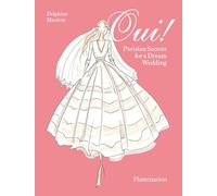 Oui!: Parisian Secrets for a Dream Wedding