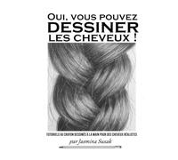 Oui, vous pouvez dessiner les cheveux !: Tutoriels au crayon dessinés à la main pour des cheveux réalistes