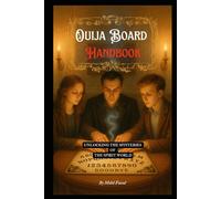 Ouija Board Handbook: Unlocking the Mysteries of the Spirit World
