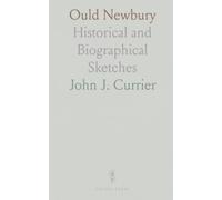 Ould Newbury: Historical and Biographical Sketches
