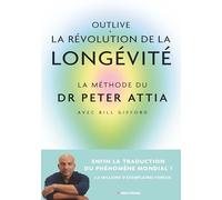 Oulive - La révolution de la longévité: Bien vieillir, ça se prépare