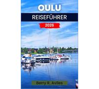 Oulu Reiseführer 2026: Erleben Sie im Jahr 2026 das Herz der Stadt mit malerischen Ausblicken, einer erstaunlichen Kultur, lokaler Küche und Sehenswürdigkeiten, die man gesehen haben muss