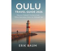 Oulu Travel Guide 2026: Discover Finland’s Northern Soul - Where Innovation Meets the Midnight Sun