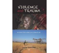 Oumar Cherif Diop Violence and Trauma in Selected African Literature (Tascabile)