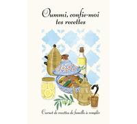 Oummi, Confie-moi tes Recettes: Carnet de recettes de famille à remplir - Pour Transmettre les Recettes Traditionnelles du Maghreb de Mère en Fille - Format A5