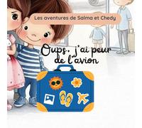 Oups. j'ai peur de l'avion: Les aventures de Salma et Chedy