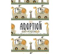 Our Adoption Adventure: A Keepsake Baby/Child Record Book and Journal for Adoptive Families | Safari Theme | Hardcover