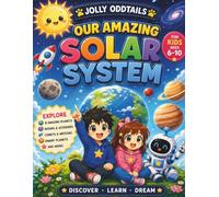 Our Amazing Solar System: Learning About the Solar System for Kids: A Fun Adventure Through Planets, Moons, Asteroids, Comets and More