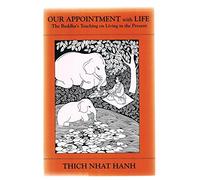 Our Appointment With Life: Discourse on Living Happily in the Present Moment