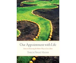 Our Appointment with Life: Sutra on Knowing the Better Way to Live Alone