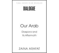 Our Arab: On Longing, Belonging and Hope