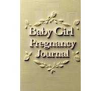 Our Baby Girl Story - A Guided Pregnancy Journal & Memory Book: Weekly Tracker for Symptoms, Emotions & Sweet Milestones
