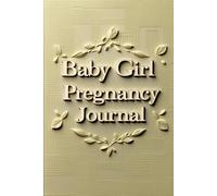 Our Baby Girl Story - A Guided Pregnancy Journal & Memory Book: Weekly Tracker for Symptoms, Emotions & Sweet Milestones