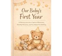 Our Baby’s First Year: A Beautiful Keepsake Journal to Record Memories, Milestones, and First-Year Moments