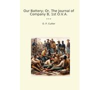 Our Battery; Or, The Journal of Company B, 1st O.V.A.