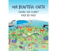 Our Beautiful Earth: Saving Our Planet Piece by Piece