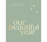 Our Beautiful Year : Memories and milestones to fill in together and keep forever