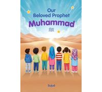Our Beloved Prophet Muhammad ﷺ: A Simple Seerah Story for Children