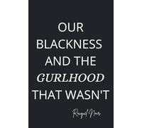 Our Blackness and The Gurlhood That Wasn't