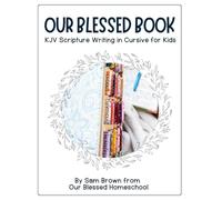 Our Blessed Book: KJV Scripture Writing in CURSIVE for Kids