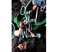 Our Blood Is Wine