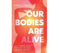 Our Bodies Are Alive: Self-Literacy as an Embodied Healing and Liberative Practice