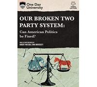 Our Broken Two Party System: Can American Politics be Fixed?